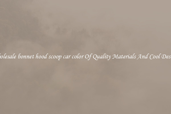 Wholesale bonnet hood scoop car color Of Quality Materials And Cool Designs
