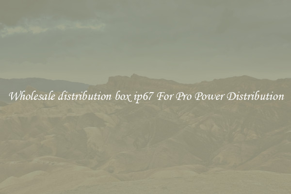 Wholesale distribution box ip67 For Pro Power Distribution