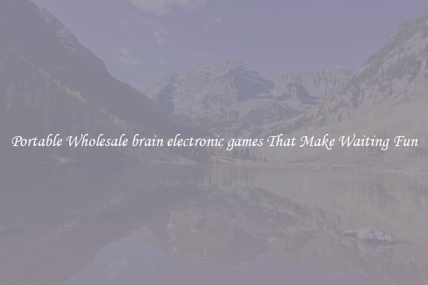 Portable Wholesale brain electronic games That Make Waiting Fun