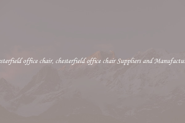 chesterfield office chair, chesterfield office chair Suppliers and Manufacturers