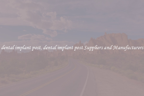 dental implant post, dental implant post Suppliers and Manufacturers