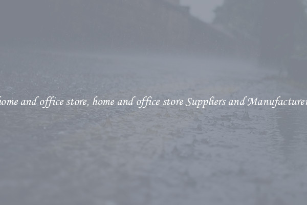 home and office store, home and office store Suppliers and Manufacturers