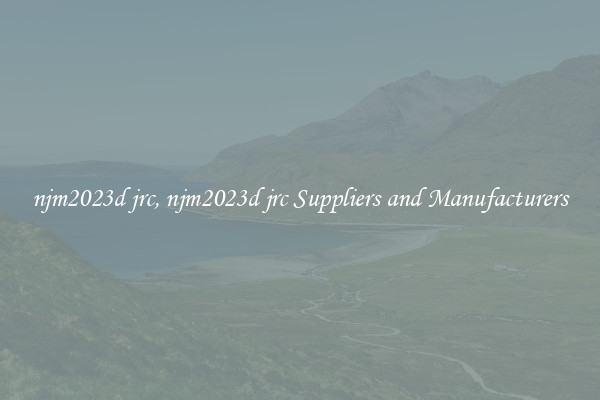 njm2023d jrc, njm2023d jrc Suppliers and Manufacturers