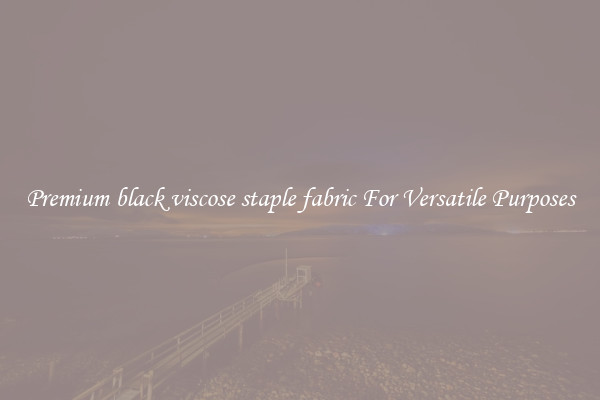 Premium black viscose staple fabric For Versatile Purposes
