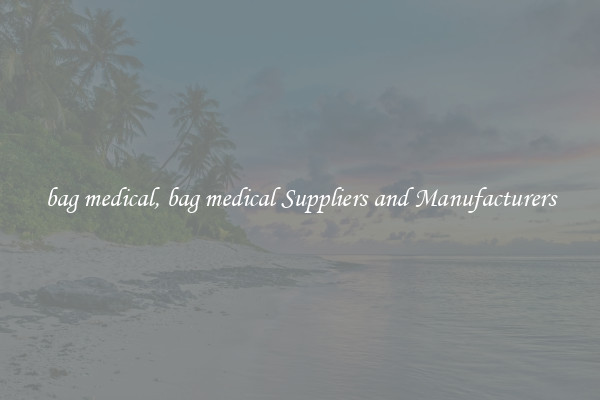 bag medical, bag medical Suppliers and Manufacturers