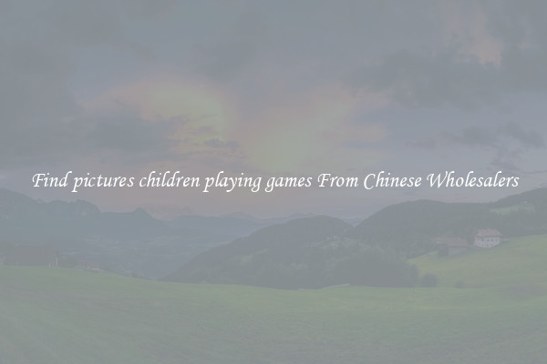 Find pictures children playing games From Chinese Wholesalers