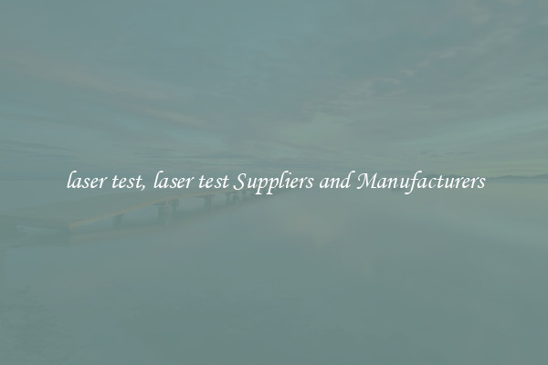 laser test, laser test Suppliers and Manufacturers