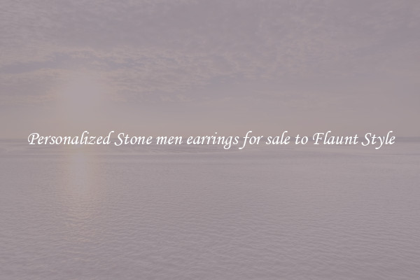 Personalized Stone men earrings for sale to Flaunt Style