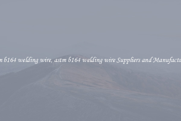 astm b164 welding wire, astm b164 welding wire Suppliers and Manufacturers