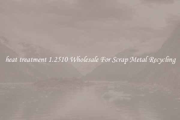 heat treatment 1.2510 Wholesale For Scrap Metal Recycling