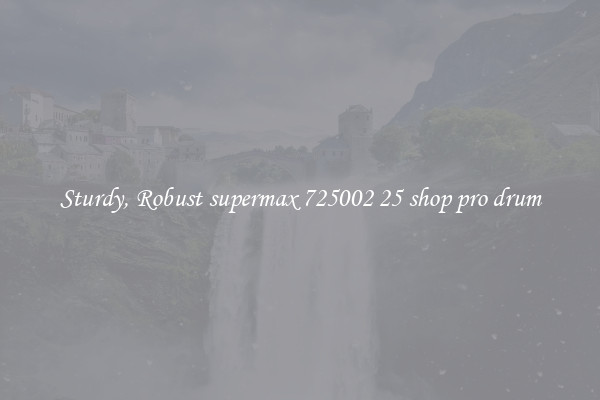 Sturdy, Robust supermax 725002 25 shop pro drum