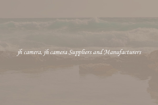 jh camera, jh camera Suppliers and Manufacturers
