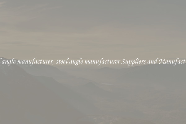 steel angle manufacturer, steel angle manufacturer Suppliers and Manufacturers