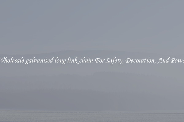 Wholesale galvanised long link chain For Safety, Decoration, And Power