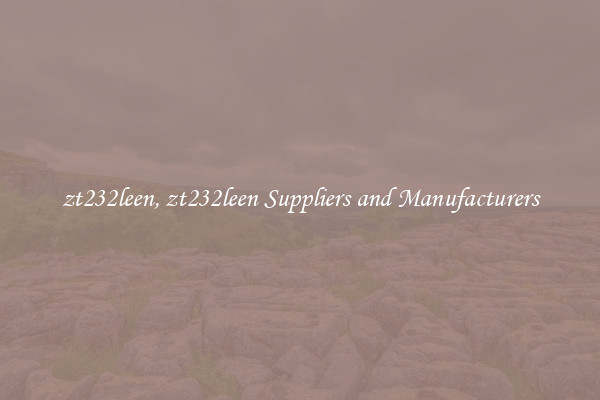 zt232leen, zt232leen Suppliers and Manufacturers