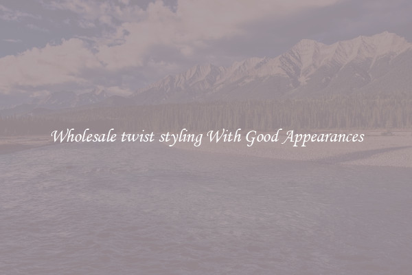 Wholesale twist styling With Good Appearances