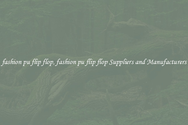 fashion pu flip flop, fashion pu flip flop Suppliers and Manufacturers