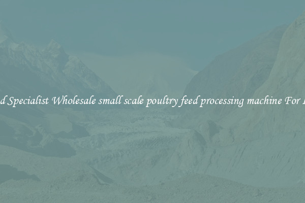  Find Specialist Wholesale small scale poultry feed processing machine For Less 