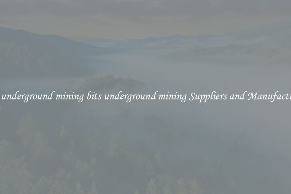 bits underground mining bits underground mining Suppliers and Manufacturers