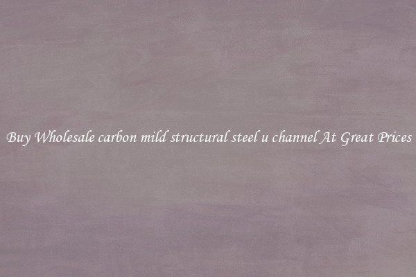 Buy Wholesale carbon mild structural steel u channel At Great Prices