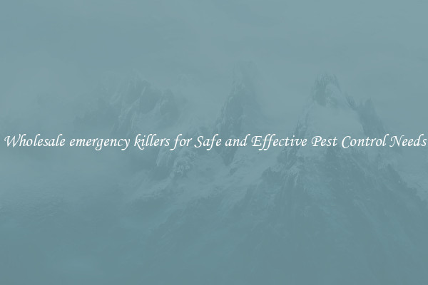 Wholesale emergency killers for Safe and Effective Pest Control Needs
