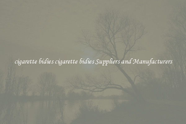 cigarette bidies cigarette bidies Suppliers and Manufacturers