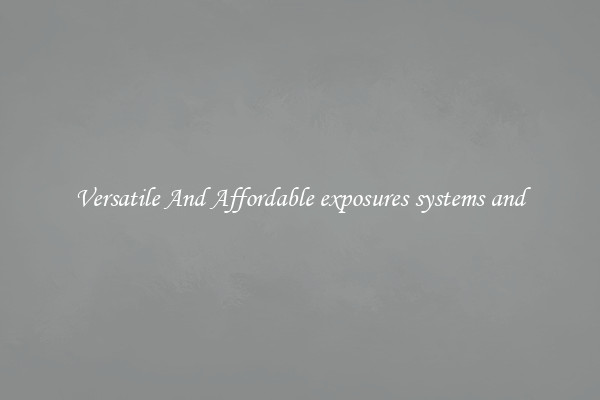 Versatile And Affordable exposures systems and