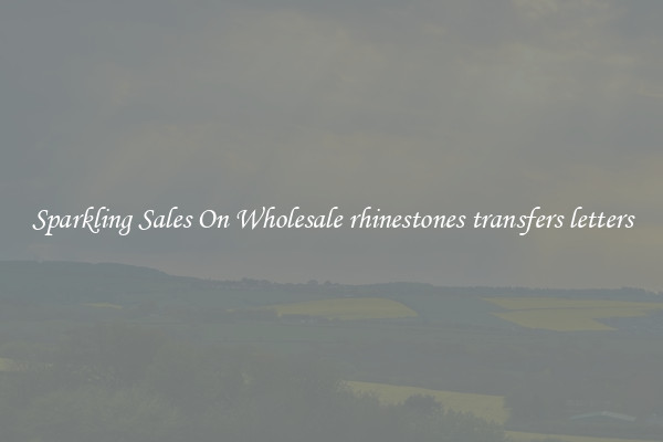 Sparkling Sales On Wholesale rhinestones transfers letters