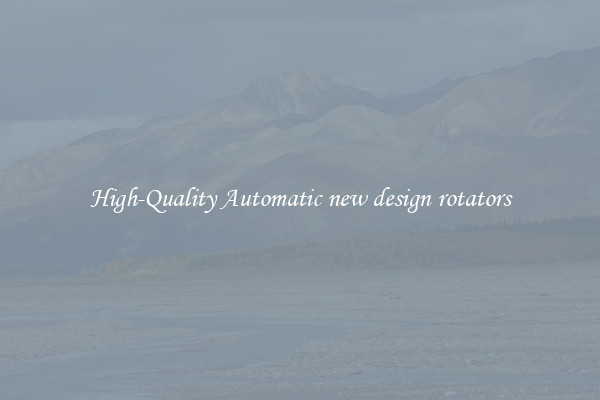 High-Quality Automatic new design rotators