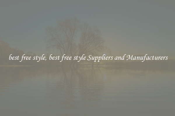 best free style, best free style Suppliers and Manufacturers