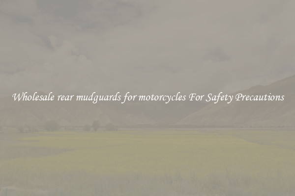 Wholesale rear mudguards for motorcycles For Safety Precautions