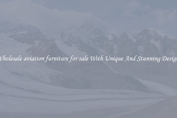Wholesale aviation furniture for sale With Unique And Stunning Designs