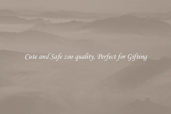 Cute and Safe zoo quality, Perfect for Gifting