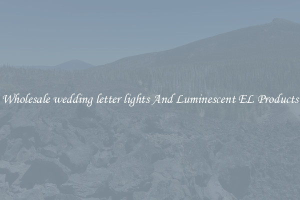 Wholesale wedding letter lights And Luminescent EL Products