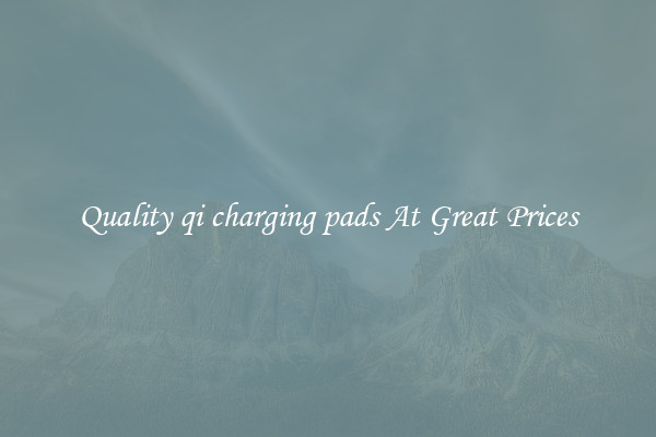 Quality qi charging pads At Great Prices