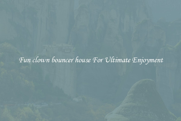 Fun clown bouncer house For Ultimate Enjoyment