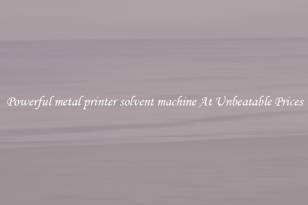 Powerful metal printer solvent machine At Unbeatable Prices
