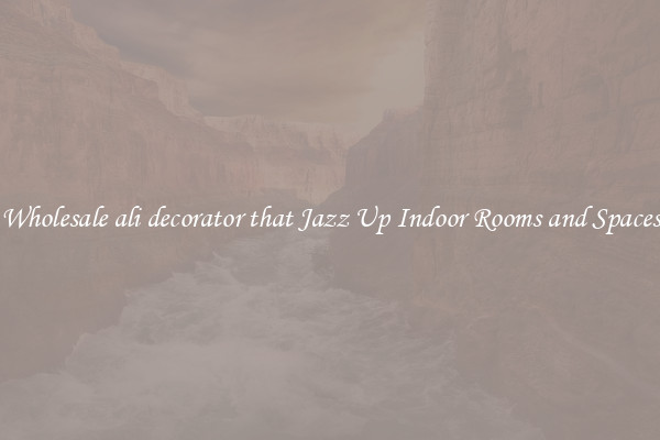 Wholesale ali decorator that Jazz Up Indoor Rooms and Spaces