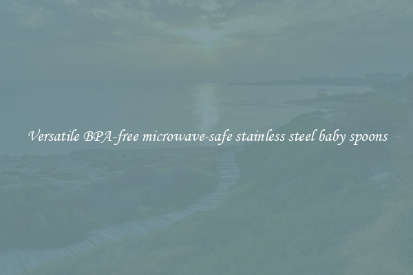 Versatile BPA-free microwave-safe stainless steel baby spoons